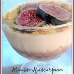 mousse mascarpone aux figues