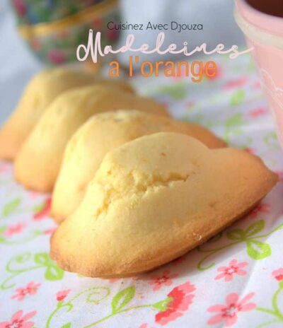 Madeleines Moelleuses à l&rsquo;Orange